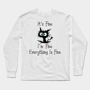 Funny Cat It’s Fine I’m Fine Everything is Fine Long Sleeve T-Shirt